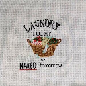 Laundry Today or Naked Tomorrow /  Cross Stitch / Completed, Hand Made